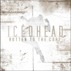 Icedhead : Rotten to the Core